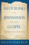 Restoring the Jewishness of the Gospel