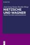 Nietzsche und Wagner · Perspektiven ihrer Auseinandersetzung