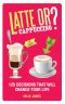 Latte or Cappuccino?