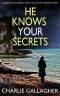 HE KNOWS YOUR SECRETS an Absolutely Gripping Crime Thriller With a Massive Twist (Detective Maddie Ives Book 4)