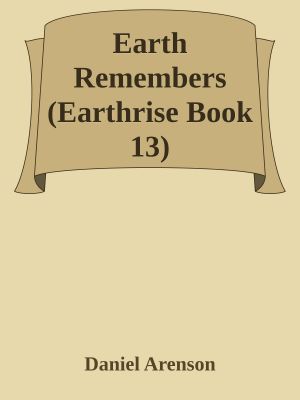 Earth Remembers (Earthrise Book 13)