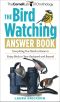 The Bird Watching Answer Book