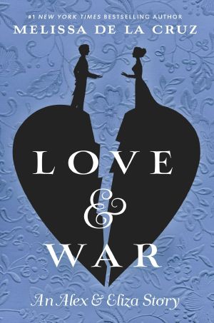 Love & War--An Alex & Eliza Story, An Alex & Eliza Story