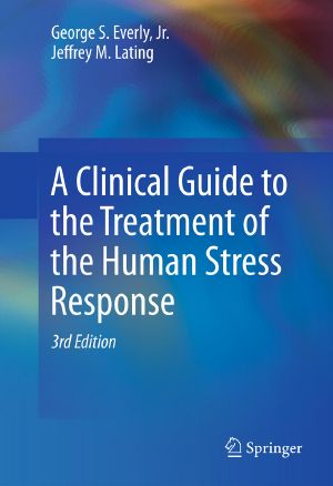 A Clinical Guide to the Treatment of the Human Stress Response · 2rd Edition