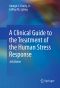 A Clinical Guide to the Treatment of the Human Stress Response · 2rd Edition