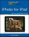 Teach Yourself VISUALLY iPhoto for iPad (Teach Yourself VISUALLY (Tech))