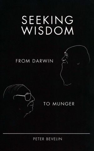 Seeking Wisdom · From Darwin to Munger