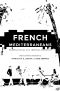 (France Overseas_ Studies in Empire and Decolonization) Patricia M. E. Lorcin, Todd Shepard-French Mediterraneans_ Transnational and Imperial Histories-University of Nebraska Press (2016)