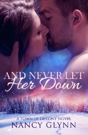 And Never Let Her Down · A Town of Destiny Novel