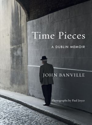 Time Pieces, A Dublin Memoir