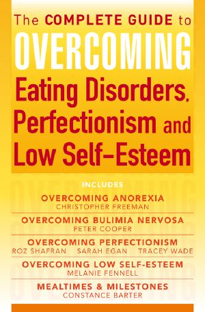 The Complete Guide to Overcoming Eating Disorders, Perfectionism and Low Self-Esteem