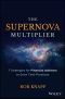 The Supernova Multiplier, 7 Strategies for Financial Advisors to Grow Their Practices