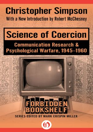 Science of Coercion · Communication Research Psychological Warfare, 1945–1960