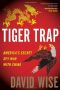 Tiger Trap · America's Secret Spy War With China