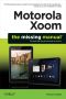 Motorola Xoom · the Missing Manual