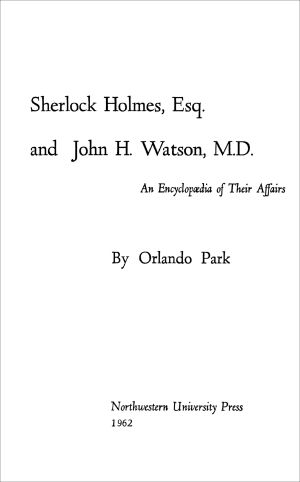 Sherlock Holmes, Esq. And John H. Watson, M. D. · an Encyclopedia of Their Affairs.