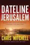 Dateline Jerusalem · An Eyewitness Account of Prophecies Unfolding in the Middle East by Mitchell, Chris(September 24, 2013) Paperback