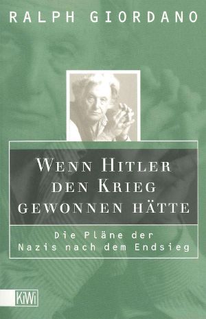 Wenn Hitler den Krieg gewonnen hätte · Die Pläne der Nazis nach dem Endsieg