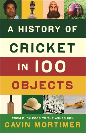 A History of Cricket in 100 Objects