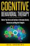 Cognitive Behavioral Therapy (CBT) · Master Your Brain and Emotions to Overcome Anxiety, Depression and Negative Thoughts (CBT Self Help Book 1 · Cognitive Behavioral Therapy)