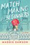 Matchmaking for Beginners · A Novel