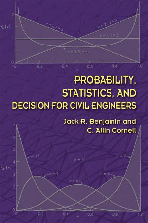 Probability, Statistics, and Decision For Civil Engineers