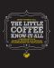 The Little Coffee Know-It-All