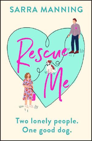 Rescue Me: An uplifting romantic comedy perfect for dog-lovers