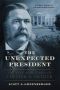 The Unexpected President · Chester A. Arthur