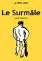 Alfred Jarry - Le Surmâle