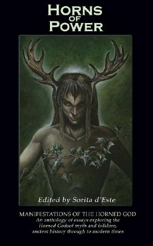 Horns of Power · Manifestations of the Horned God · An anthology of essays exploring the Horned Gods of myth and folklore, ancient history through to modern times