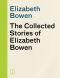 The Collected Stories of Elizabeth Bowen