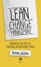 Lean Change Management: Innovative practices for managing organizational change