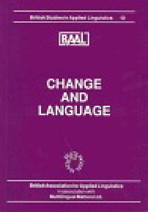 Change and Language · Papers From the Annual Meeting of the British Association for Applied Linguistics Held at the University of Leeds, September 1994 (British Studies in Applied Linguistics, 10)