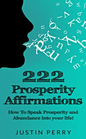 222 Prosperity Affirmations · · How to Speak Prosperity and Abundance Into Your Life!