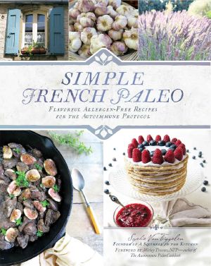 Simple French Paleo · Flavorful Allergen-Free Recipes for the Autoimmune Protocol