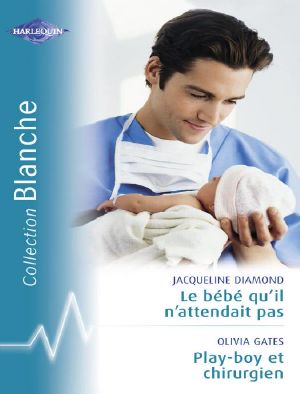 Le Bébé Qu'il N'attendait Pas - Playboy Et Chirurgien