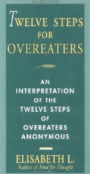 Twelve Steps for Overeaters · an Interpretation of the Twelve Steps of Overeaters Anonymous