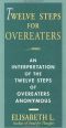 Twelve Steps for Overeaters · an Interpretation of the Twelve Steps of Overeaters Anonymous