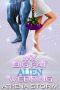 My Big Fat Alien Wedding: A SciFi Romance