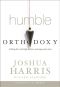 Humble Orthodoxy