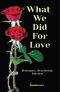 What We Did for Love