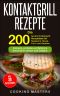 Kontaktgrill Rezepte · Die 200 besten Kontaktgrill Rezeptideen für Sandwich, Steak, Fisch und Gemüse – Schnelle, einfache und fettarme Gerichte für Indoor ... inkl. 30 Partyrezepte