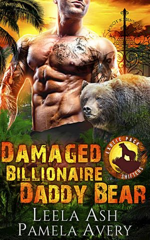 Damaged Billionaire Daddy Bear · A Paranormal Romance (Exotic Pack Shifters Book 1)