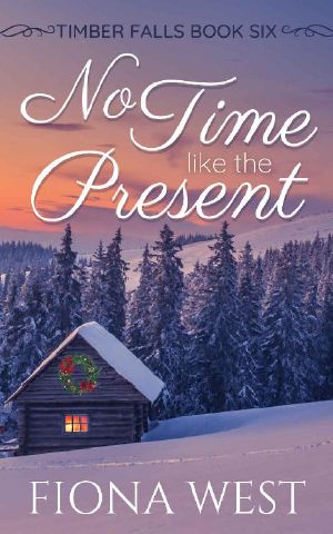 No Time Like the Present: A Sweet Small-Town Romance (Timber Falls Book 6)