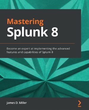 Mastering Splunk 8