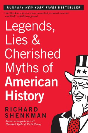 Legends, Lies & Cherished Myths of American History