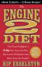 The Engine 2 Diet · the Texas Firefighter's 28-Day Save-Your-Life Plan That Lowers Cholesterol and Burns Away the Pounds