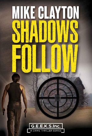 Shadows Follow · A Crime Thriller Series (G.E.E.K.S. Inc. Book 3)