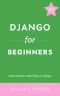 Django for Beginners · Build Websites With Python and Django